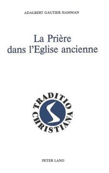 Hardcover La Prière Dans l'Eglise Ancienne [French] Book