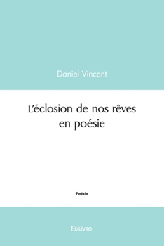 L'éclosion de nos rêves en poésie (French Edition)