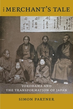 Hardcover The Merchant's Tale: Yokohama and the Transformation of Japan Book