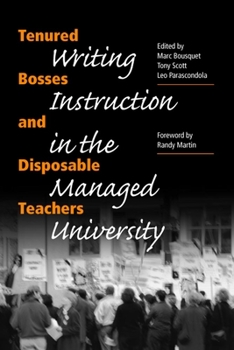 Paperback Tenured Bosses and Disposable Teachers: Writing Instruction in the Managed University Book