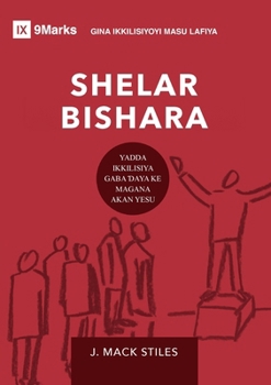 Evangelism / Shelar Bishara (Hausa): How the Whole Church Speaks of Jesus / Yadda Ikklisiya Gaba ?aya ke Magana Akan Yesu (Building Healthy Churches (Hausa)) (Hausa Edition)