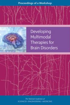 Paperback Developing Multimodal Therapies for Brain Disorders: Proceedings of a Workshop Book