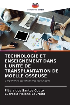 Paperback Technologie Et Enseignement Dans l'Unité de Transplantation de Moelle Osseuse [French] Book