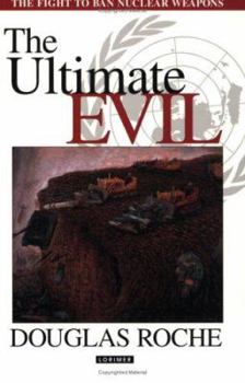 Hardcover The Ultimate Evil: The Fight to Ban Nuclear Weapons Book