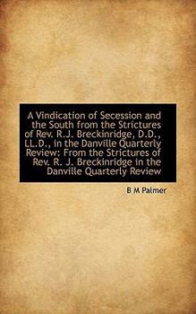 Paperback A Vindication of Secession and the South from the Strictures of REV. R.J. Breckinridge, D.D., LL.D., Book