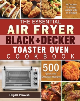 Paperback The Essential Air Fryer BLACK+DECKER Toaster Oven Cookbook Book