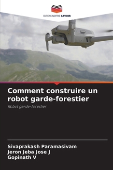 Comment construire un robot garde-forestier (French Edition)