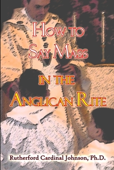 Paperback How to Say Mass in the Anglican Rite Book