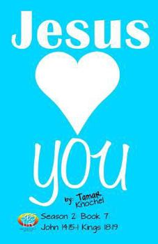Paperback Jesus Loves YOU: John 14:15-1 Kings 18:19 Book
