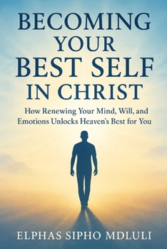 Paperback Becoming Your Best Self in Christ: A Biblical Guide to Thriving in Every Area of Life Book