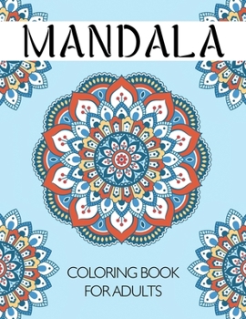 Paperback Mandala Coloring Book for Adults: An Adult Coloring Book with Fun and Relaxing Mandalas for Everyone Book