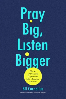 Hardcover Pray Big, Listen Bigger: The Art of Powerful Prayers and Life-Changing Answers Book