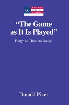 Hardcover "The Game as It Is Played": Essays on Theodore Dreiser Book