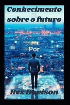 Paperback Conhecimento sobre o futuro [Portuguese] Book