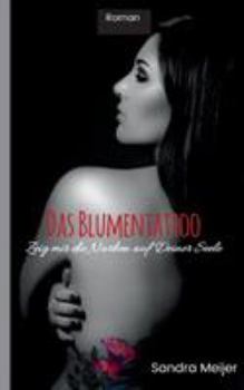 Paperback Das Blumentattoo: Zeig mir die Narben auf Deiner Seele [German] Book