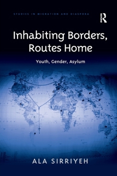 Paperback Inhabiting Borders, Routes Home: Youth, Gender, Asylum Book