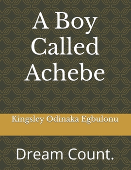 A Boy Called Achebe: Dream Count.