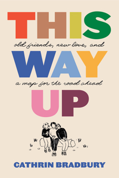 Paperback This Way Up: Old Friends, New Love, and a Map for the Road Ahead Book