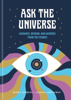 Hardcover Ask the Universe: Guidance, Wisdom, and Answers from the Cosmos Book
