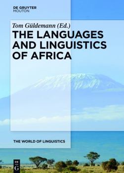 The Languages and Linguistics of Africa: A Comprehensive Guide - Book #11 of the World of Linguistics