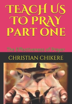 Paperback TEACH US TO PRAY Part one: The Effectiveness of Prayer Book