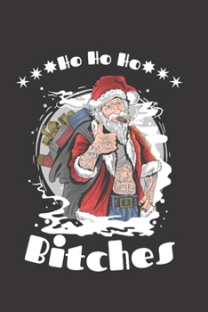 Ho Ho Ho Bitches: Bitchy Smartass Christmas Present - Funny Gag Gift for Work or Friends -  Cornell Notebook For School or Office