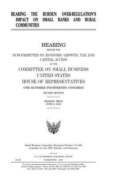 Paperback Bearing the burden: overregulation's impact on small banks and rural communities Book