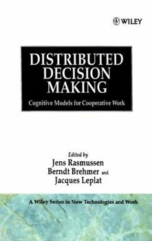Distributed Decision Making: Cognitive Models for Cooperative Work