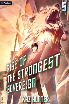 Rise of the Strongest Sovereign 5: A Post-Apocalyptic Litrpg (Rise of the Strongest Sovereign: A Live-Streamed Dungeon Crawl)