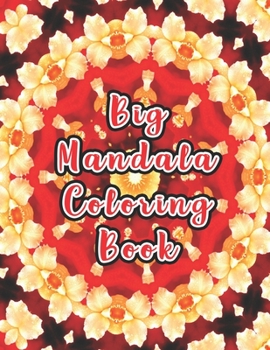 Big Mandala Coloring Book: Big Mandala Coloring Book. Mandala Coloring Books For Adults. Mandala Coloring Book. 50 Pages 8.5"x 11"