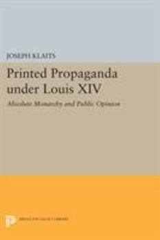 Paperback Printed Propaganda Under Louis XIV: Absolute Monarchy and Public Opinion Book