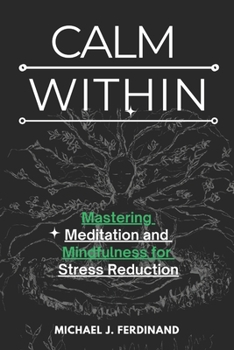 Paperback Calm Within: Mastering Meditation and Mindfulness for Stress Reduction [Large Print] Book