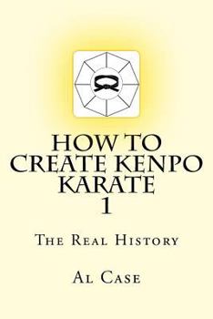 Paperback How to Create Kenpo Karate 1: The Real History Book