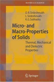 Hardcover Micro- And Macro-Properties of Solids: Thermal, Mechanical and Dielectric Properties Book
