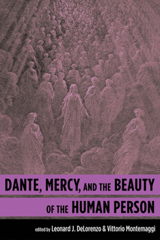 Paperback Dante, Mercy, and the Beauty of the Human Person Book