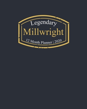 Paperback Legendary Millwright, 12 Month Planner 2020: A classy black and gold Monthly & Weekly Planner January - December 2020 Book