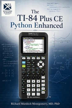 Paperback The TI-84 Plus CE Python Enhanced: A Comprehensive Scientific and Computational Treatise Book