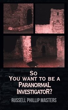 Paperback So You Want to Be a Paranormal Investigator? Book