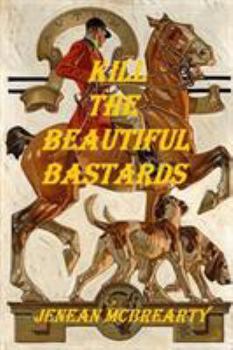 Paperback Kill the Beautiful Bastards Book