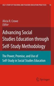 Paperback Advancing Social Studies Education Through Self-Study Methodology: The Power, Promise, and Use of Self-Study in Social Studies Education Book