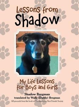 Hardcover Lessons from Shadow: My Life Lessons for Boys and Girls Book