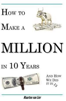 Paperback How to make a million in 10 years: and how we did it in 13 Book