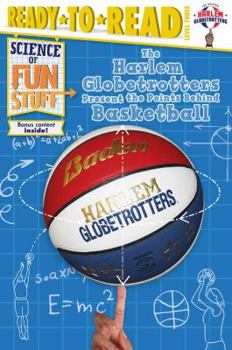 Paperback The Harlem Globetrotters Present the Points Behind Basketball: Ready-To-Read Level 3 Book