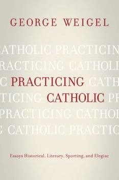 Paperback Practicing Catholic: Essays Historical, Literary, Sporting, and Elegaic Book