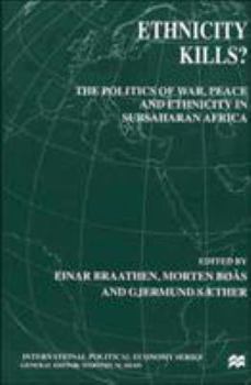 Hardcover Ethnicity Kills?: The Politics of War, Peace and Ethnicity in Subsaharan Africa Book