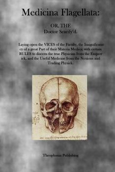 Medicina flagellata: or, the doctor scarify'd.