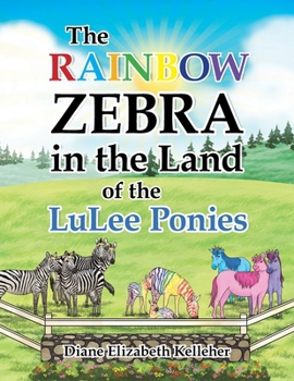 Paperback The Rainbow Zebra in the Land of the LuLee Ponies Book