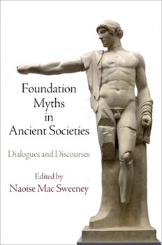 Hardcover Foundation Myths in Ancient Societies: Dialogues and Discourses Book