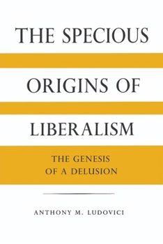 Paperback The Specious Origins Of Liberalism Book