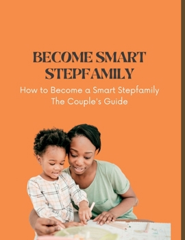 Paperback Become Smart Stepfamily: How to Become Smart Stepfamily The Couple Guide Book